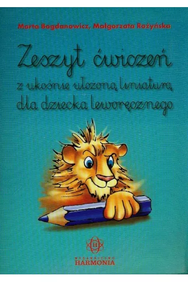 Zeszyt �wicze� z uko�nie u�o�on� liniatur� dla dziecka lewor�cznego - Ma�gorzata Ro�y�ska, Marta Bogdanowicz