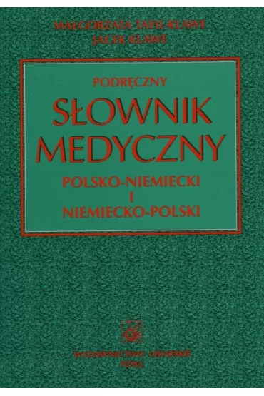Podr�czny s�ownik medyczny polsko-niemiecki i niemiecko-polski - Jacek Klawe, Ma�gorzata M. Tafil-Klawe