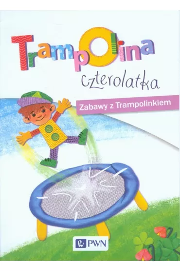 Trampolina czterolatka. Zabawy z Trampolinkiem - Kozyra, Zb�ska