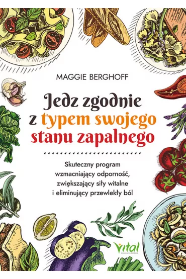 Jedz zgodnie z typem swojego stanu zapalnego - Maggie Berghoff
