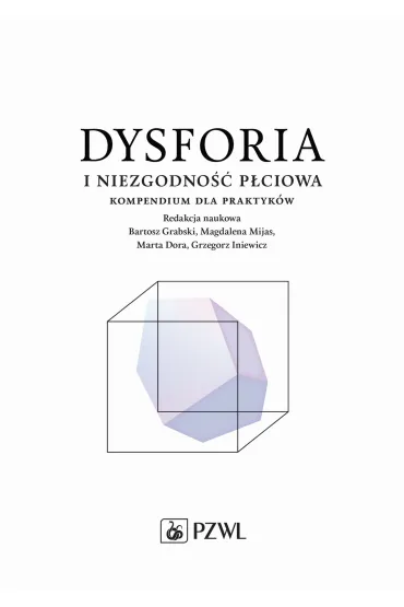 Dysforia i niezgodno�� p�ciowa. Kompendium dla praktyk�w - Grzegorz Iniewicz, Bartosz Grabski, Magdalena  Mijas, Marta Dora