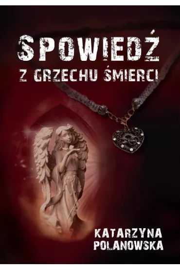 Spowied� z grzechu �mierci - Katarzyna  Polanowska