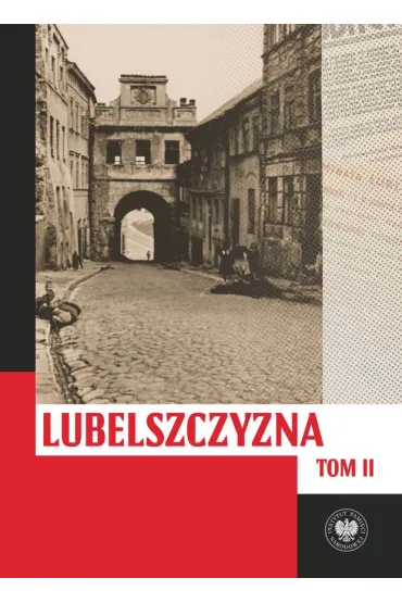 Pakiet Lubelszczyzna mi�dzy lipcem 1944 a styczeniem 1945. Wybrane zagadnienia Tom 1-2 - Justyna Dudek, Tomasz  Osi�ski, Wioletta  Wo�