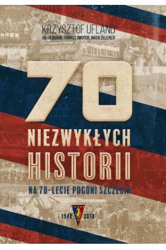 eBook 70 niezwykych historii na 70-lecie Pogoni Szczecin pdf
