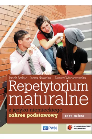 Repetytorium maturalne z j�zyka niemieckiego. Zakres podstawowy - Dorota Wieruszewska, Irena Nowicka, Jacek Betleja