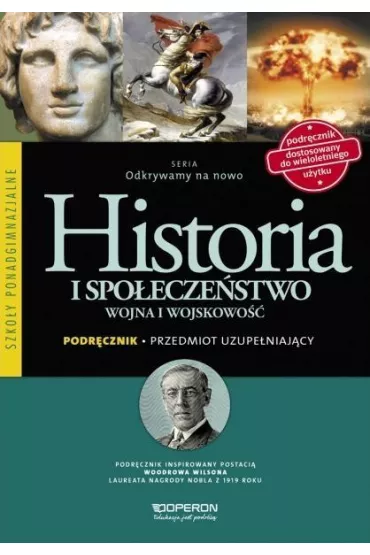 Odkrywamy na nowo. Historia i spo�ecze�stwo. Wojna i wojskowo��. Przedmiot Uzupe�niaj�cy. Podr�cznik wieloletni. Szko�y ponadgimnazjalne - Bohdan Halczak, Ma�gorzata Szymczak, Roman Maciej J�zefiak