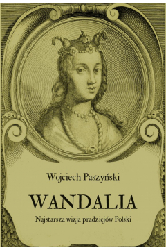 Wandalia. Najstarsza wizja pradziejw Polski