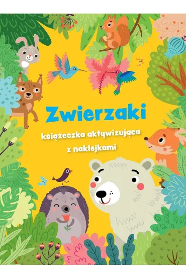 Zwierzaki - ksi��eczka aktywizuj�ca z naklejkami. ��ta