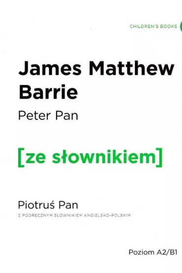 Peter Pan. Piotru� Pan z podr�cznym s�ownikiem angielsko-polskim. Poziom A2/B1 - James Matthew Barrie