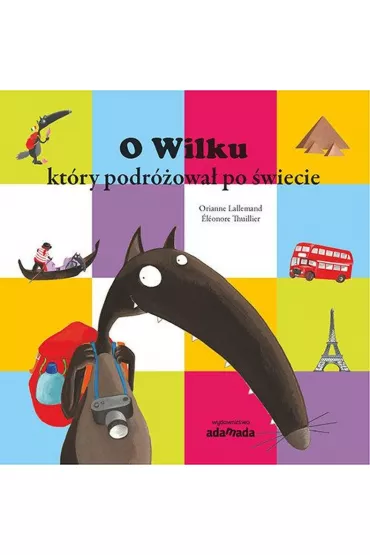 O Wilku, kt�ry podr�owa� po �wiecie - Lallemand Orianne