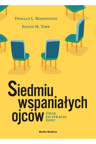 Siedmiu wspania�ych ojc�w. �ycie po stracie �ony - Donald L. Rosenstein, Justin M. Yopp
