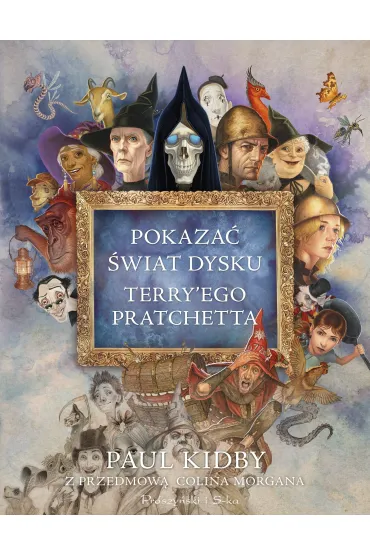 Pokaza� �wiat Dysku Terry`ego Pratchetta - Paul Kidby