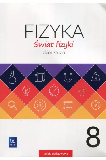 �wiat fizyki. Zbi�r zada�. Klasa 8. Szko�a podstawowa - Andrzej Kurowski, Jolanta Niemiec