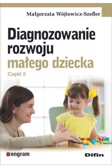 Diagnozowanie rozwoju ma�ego dziecka. Cz�� 2 - Ma�gorzata  W�jtowicz-Szefler