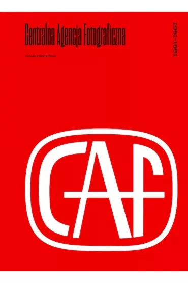 Centralna Agencja Fotograficzna 1951-1991 - Pawe� Miedzi�ski