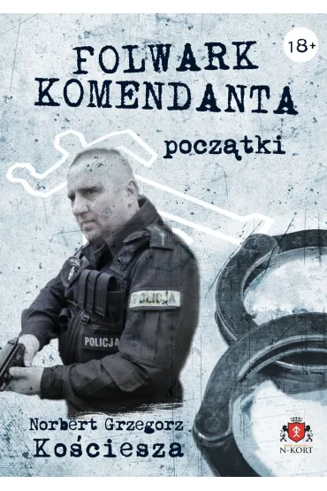 Folwark komendanta. Pocz�tki (barwione brzegi) - Norbert Grzegorz Ko�ciesza