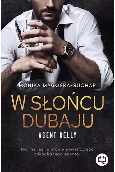 W s�o�cu Dubaju. Agent Kelly. Tom 1 - Monika Magoska-Suchar