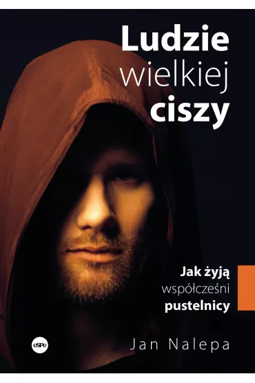 Ludzie wielkiej ciszy  Jak �yj� wsp�cze�ni pustelnicy - Jan Nalepa