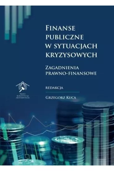 Finanse publiczne w sytuacjach kryzysowych - Grzegorz Kuca