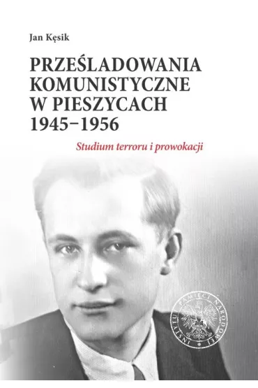 Prze�ladowania komunistyczne w Pieszycach - Jan  K�sik