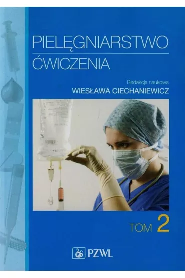 Piel�gniarstwo. �wiczenia. Podr�cznik dla student�w medycznych. Tom 2