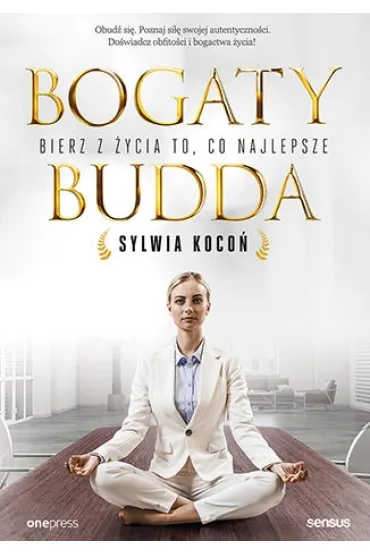 Bogaty budda. Bierz z �ycia to, co najlepsze - Sylwia Koco�