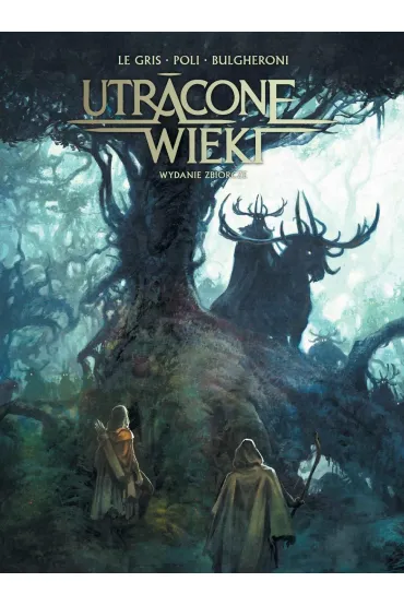 Utracone wieki - Didier Poli, Jerome Le Gris, Luca Bulgheroni