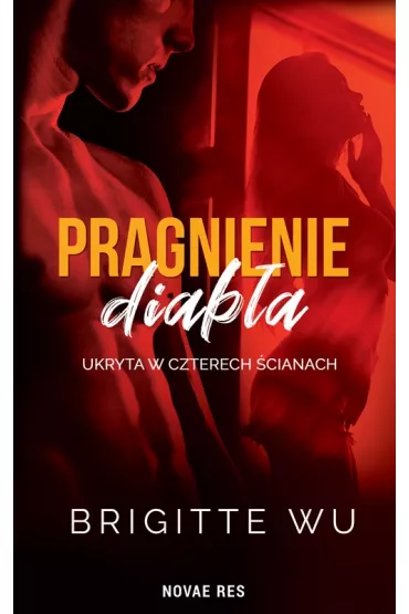 Ukryta w czterech �cianach. Pragnienie diab�a. Tom 1 - Brigitte Wu