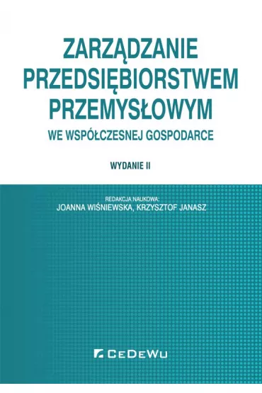 eBook Zarzdzanie przedsibiorstwem przemysowym we wspczesnej gospodarce. Wydanie II pdf - Joanna Winiewska, Red Krzysztof Janasz