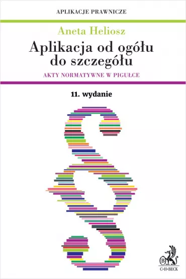 eBook Aplikacja od og�u do szczeg�u. Akty normatywne w pigu�ce. Wydanie 11 pdf - Aneta Heliosz