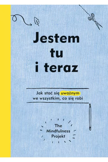 Jestem tu i teraz. Projekt mindfulness