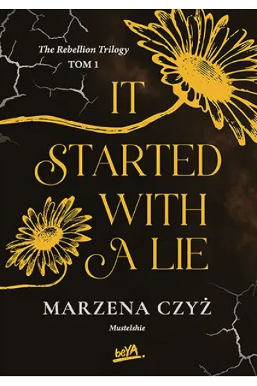 It started with a lie. The Rebellion Trilogy. Tom 1 - Marzena  Czy�