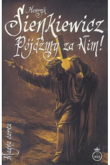 P�jd�my za Nim! * - Henryk Sienkiewicz