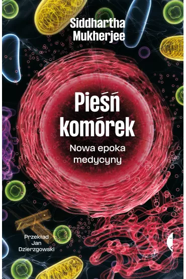 Pie�� kom�rek. Nowa epoka medycyny - Siddhartha Mukherjee