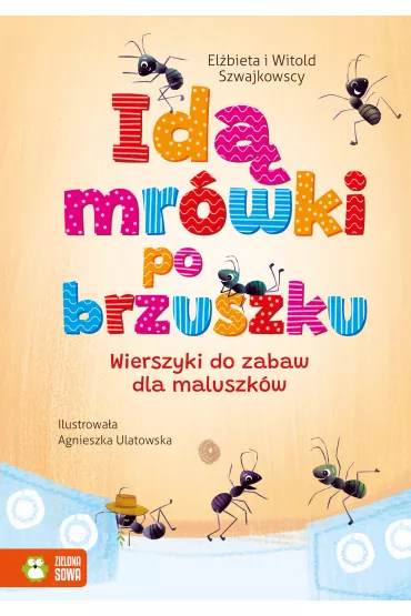 Id� mr�wki po brzuszku. Wierszyki do zabaw dla maluszk�w - El�bieta Szwajkowska, Witold Szwajkowski