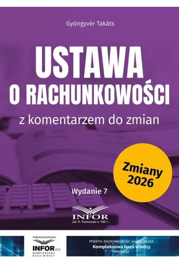 Ustawa o rachunkowo�ci z komentarzem do zmian w.7 - Gyongyver Takats