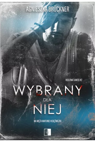 Wybrany dla niej. Rodzina Santo. Tom 2 - Agnieszka Bruckner