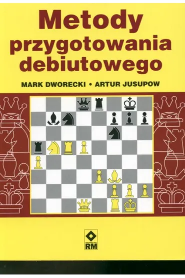 Szachy. Metody przygotowania debiutowego - Artur Jusupow, Mark Dworecki