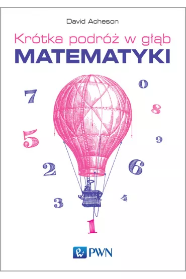 Kr�tka podr� w g��b matematyki - David Acheson