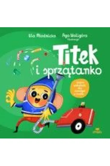 Titek i sprz�tanko - Agnieszka Walig�ra, Urszula M�odnicka