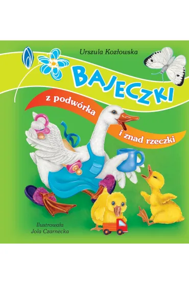 Bajeczki z podw�rka i znad rzeczki - Jolanta Czarnecka , Urszula Koz�owska