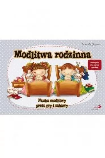 Modlitwa rodzinna. Nauka modlitwy przez gry i.. - Agnes De Bezenac
