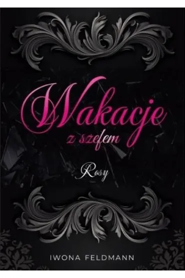 Rosy. Wakacje z szefem - Iwona  Feldmann