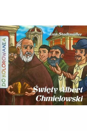 Do kolorowania - �wi�ty Albert Chmielowski - Ewa Stadtmuller
