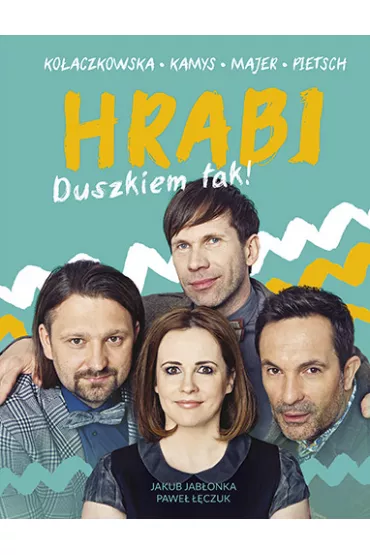 HRABI. Duszkiem tak! - Dariusz Kamys, Joanna Ko�aczkowska, Pawe� ��czuk, Jakub Jab�onka, �ukasz Pietsch, Tomasz Majer