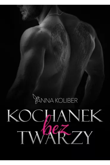 Kochanek bez twarzy - Anna  Koliber