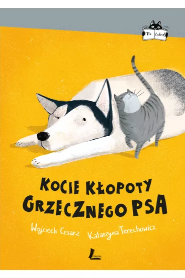 Kocie k�opoty grzecznego psa - Katarzyna Terechowicz, Wojciech Cesarz