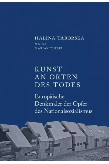 Kunst an Orten des Todes - Halina Taborska