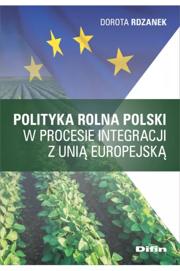 Polityka rolna Polski w procesie integracji z Uni� Europejsk� - Dorota Rdzanek