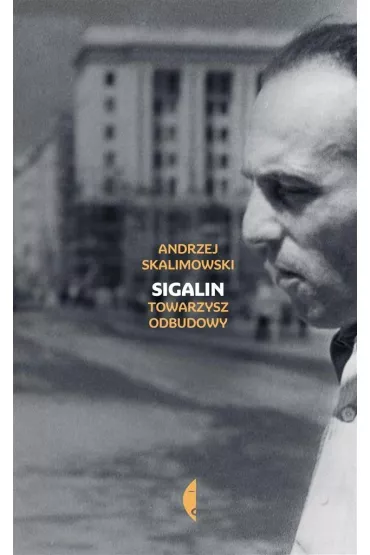 Sigalin. Towarzysz odbudowy - Andrzej Skalimowski